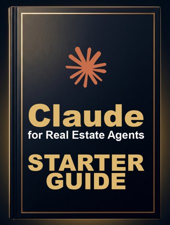 Claude for Real Estate Agents Starter Guide